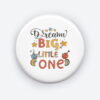 dream big little one
