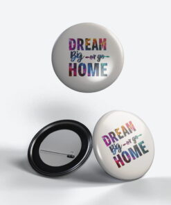 dream big or go home 21