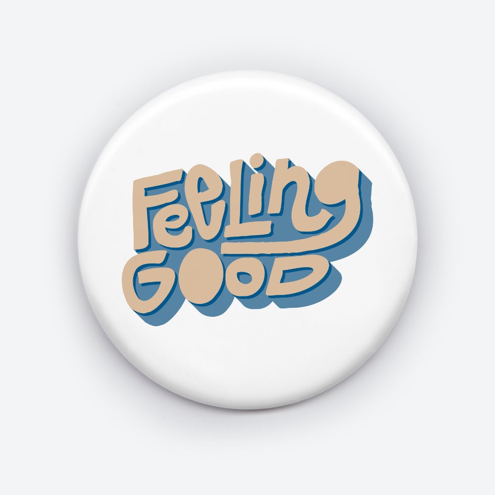 Feeling Good Quote Pin Button - Inspirational Pin for Everyday Motivation