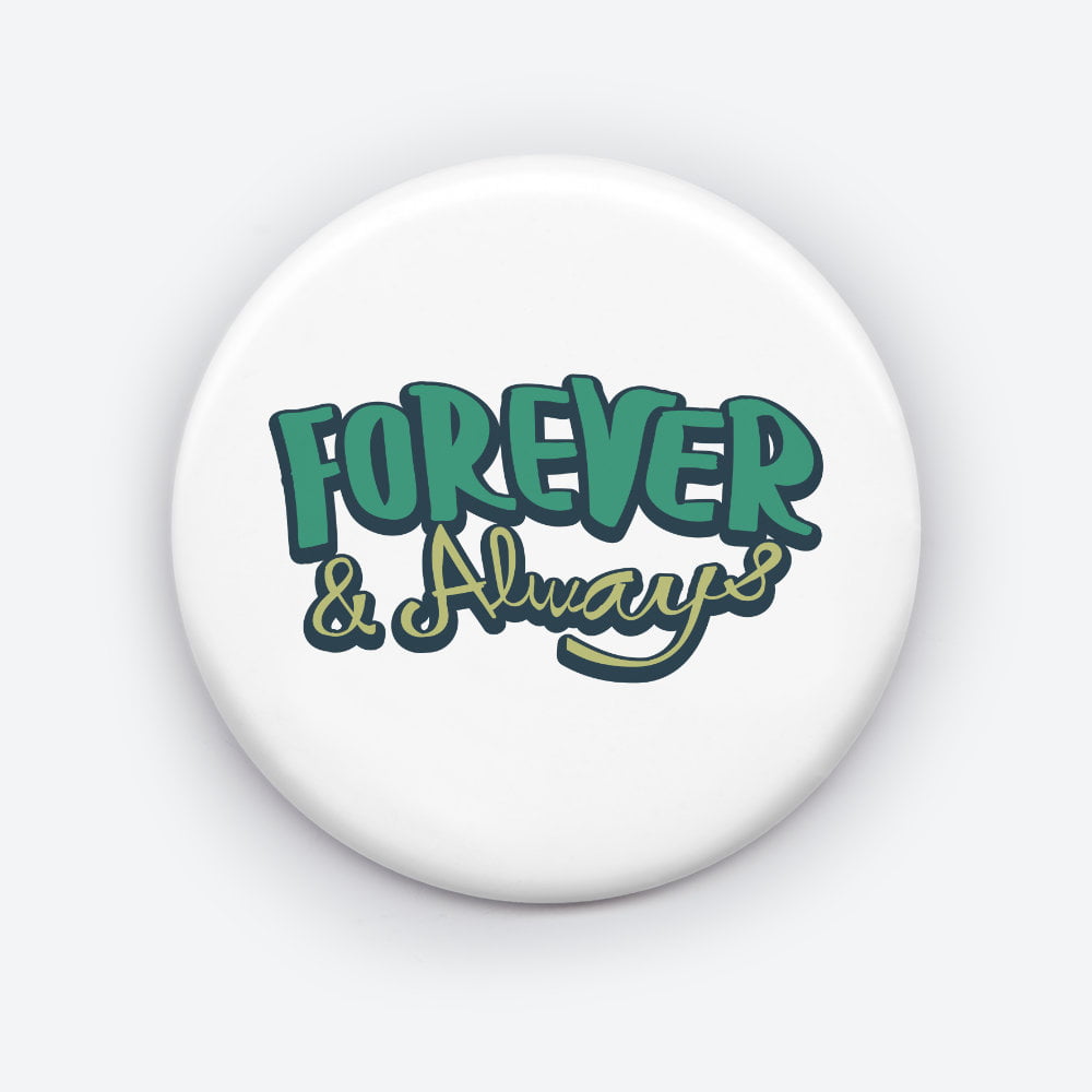 Forever And Always Quote Pin Button: Express Your Love with Timeless Style