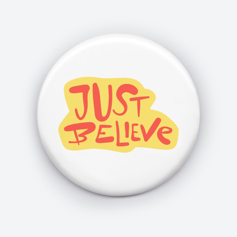 just Believe Pin - A Motivational Quote