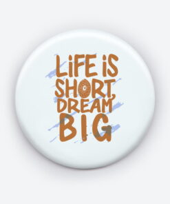 life is short dream big 1
