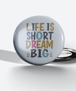 life is short dream big 5
