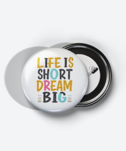 life is short dream big 7