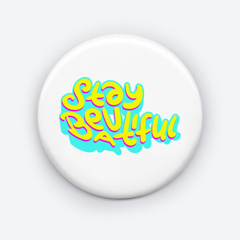 Stay Beautiful Quote Pin Button - Inspirational Accessory